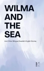 Wilma and the Sea And Other Bilingual Swedish-English Stories