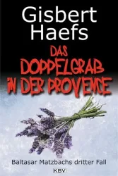 Das Doppelgrab in der Provence / Baltasar Matzbach Band 3