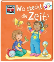 WAS IST WAS Meine Welt Band 14 Wo steckt die Zeit?