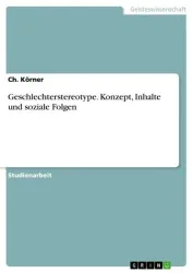 Geschlechterstereotype. Konzept, Inhalte und soziale Folgen