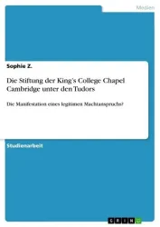 Die Stiftung der King's College Chapel Cambridge unter den Tudors