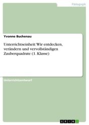 Unterrichtseinheit: Wir entdecken, verändern und vervollständigen Zauberquadrate (1. Klasse)