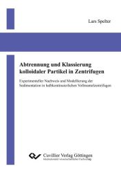 Abtrennung und Klassierung kolloidaler Partikel in Zentrifugen