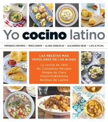 Yo cocino latino: Las mejores recetas de cinco populares blogs de