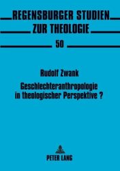 Geschlechteranthropologie in theologischer Perspektive?