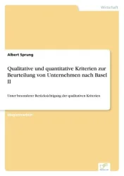 Qualitative und quantitative Kriterien zur Beurteilung von Unternehmen nach Basel II