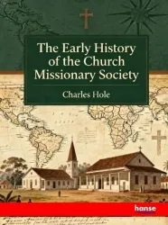 The Early History of the Church Missionary Society