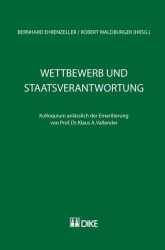 Wettbewerb und Staatsverantwortung. Kolloquium anlässlich der Emeritierung von Prof. Dr. Klaus A. Vallender