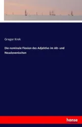Die nominale Flexion des Adjektivs im Alt- und Neuslovenischen