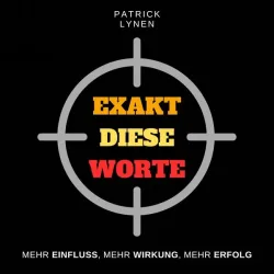 Exakt diese Worte (Stimme, Sprache, Ausdruck, Charisma, Überzeugen im Verkauf)