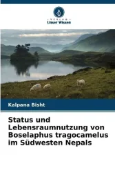 Status und Lebensraumnutzung von Boselaphus tragocamelus im Südwesten Nepals
