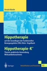 Hippotherapie auf den Grundlagen der Funktionellen Bewegungslehre Klein-Vogelbach. Hippotherapie-K, Theorie praktische Anwendung, Wirksamkeitsnachweis