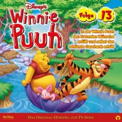 13: Winnie Puuh in der Winnie Puuh den Freunden Wünsche erfüllt und selbst das schönste Geschenk erhält (Hörspiel zur Disney TV-Serie)