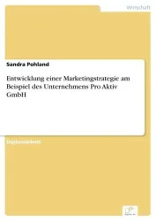 Entwicklung einer Marketingstrategie am Beispiel des Unternehmens Pro Aktiv GmbH
