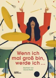 Wenn ich mal groß bin, werde ich ?