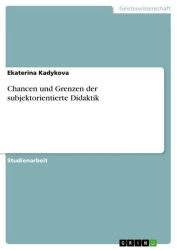 Chancen und Grenzen der subjektorientierte Didaktik