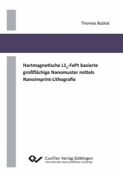 Hartmagnetische L10-FePt basierte großflächige Nanomuster mittels Nanoimprint-Lithografie