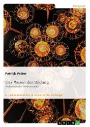 Das Wesen der Bildung. Philosophische Denkversuche