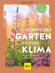 So wird der Garten fit fürs Klima