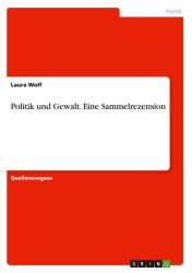 Politik und Gewalt. Eine Sammelrezension