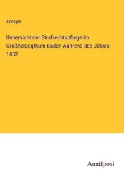 Uebersicht der Strafrechtspflege im Großherzogthum Baden während des Jahres 1852