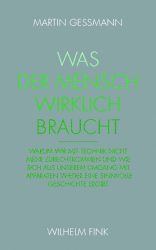 Was der Mensch wirklich braucht