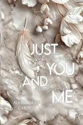 Just you and me