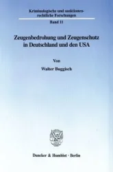 Zeugenbedrohung und Zeugenschutz in Deutschland und den USA.