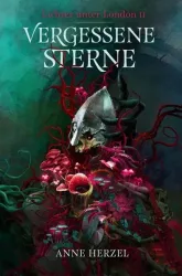 Vergessene Sterne (Die Lichter unter London 2) ? düstere Urban-Fantasy-Dilogie für Fans von Marie und Graßhoff Ben Aaronovitch mit gestaltetem Farbschnitt