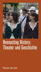 Reenacting History: Theater und Geschichte