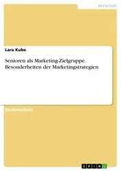 Senioren als Marketing-Zielgruppe. Besonderheiten der Marketingstrategien