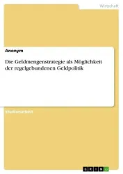 Die Geldmengenstrategie als Möglichkeit der regelgebundenen Geldpolitik