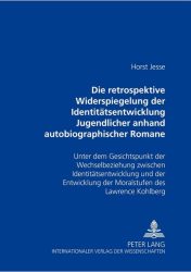 Die retrospektive Widerspiegelung der Identitätsentwicklung Jugendlicher anhand autobiographischer Romane von Bernward Vesper, Christa Wolf und Thomas Bernhard