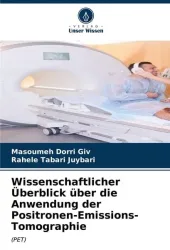 Wissenschaftlicher Überblick über die Anwendung der Positronen-Emissions-Tomographie