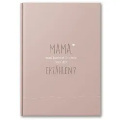 Mama, was kannst du mir von dir erzählen?