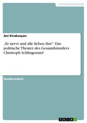 Er nervt und alle lieben ihn! Das politische Theater des Gesamtkünstlers Christoph Schlingensief