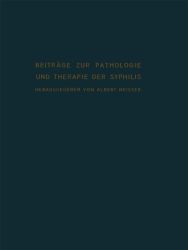 Beiträge zur Pathologie und Therapie der Syphilis