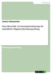 Erna Barschak. Lernzusammenfassung für mündliche Magisterabschlussprüfung