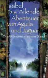 Die Abenteuer von Aguila und Jaguar - Drei Romane in einem Band: Die Stadt der wilden Götter, Im Reich des Goldenen Drachen, Im Bann der Masken