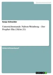 Unterrichtsstunde: Nabots Weinberg - Der Prophet Elia (1Kön 21)