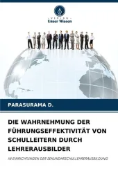 Die Wahrnehmung der Führungseffektivität von Schulleitern Durch Lehrerausbilder