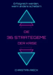 Die 36 Strategeme der Krise - Erfolg haben, wenn andere scheitern