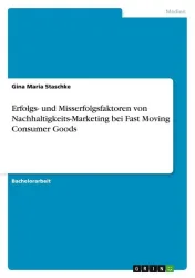 Erfolgs- und Misserfolgsfaktoren von Nachhaltigkeits-Marketing bei Fast Moving Consumer Goods
