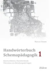 Handwörterbuch Schemapädagogik 1: Kommunikation, Charakterkunde, Prävention von Beziehungsstörungen