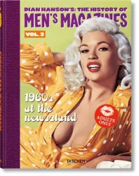 Dian Hanson?s: The History of Men?s Magazines. Vol. 3: 1960s At the Newsstand