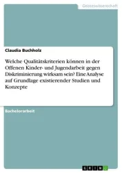 Welche Qualitätskriterien können in der Offenen Kinder- und Jugendarbeit gegen Diskriminierung wirksam sein? Eine Analyse auf Grundlage existierender