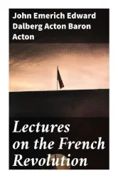Lectures on the French Revolution