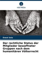 Der rechtliche Status der Mitglieder bewaffneter Gruppen nach dem humanitären Völkerrecht