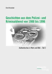 Geschichten aus dem Polizei- und Kriminaldienst von 1988 bis 1996: Authentisches in Wort und Bild ? Teil 2