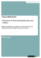 Aristoteles als Wirtschaftsphilosoph und -ethiker